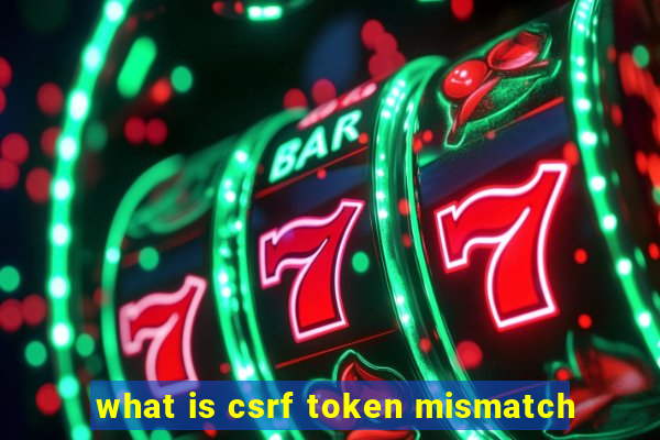 what is csrf token mismatch